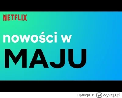upflixpl - Majowe premiery na Netflix | Fanfik, Fubar, Królowa Charlotta oraz Queer E...