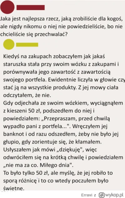 Erravi - Mireczki pochwalcie się, zrobiliście kiedyś coś dobrego dla drugiej osoby al...