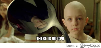 buont - @robcioZS: 

Czyli zakładasz że CPU to jest coś rzeczywistego i że nie żyjemy...