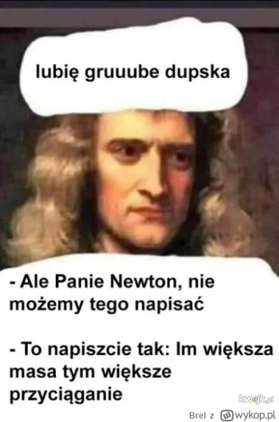 Brel - @troglodyta_erudyta: po co przerabiasz genialnego mema i robisz z niego słabsz...