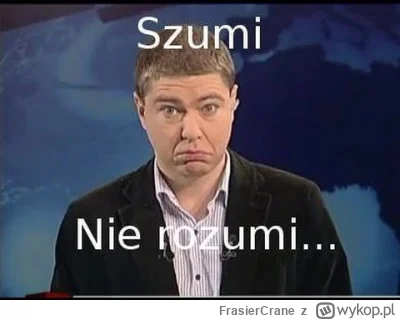 FrasierCrane - @Tumurochir: Być nie tylko zaoranym przez Szumielewicza, ale jeszcze o...