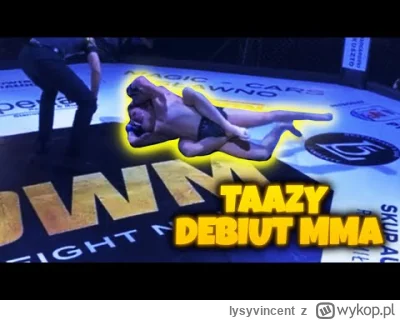 lysyvincent - @Makavlani: to jego debiut w mma