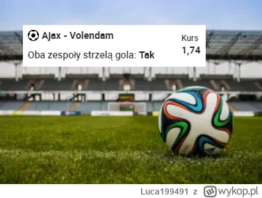 Luca199491 - PROPOZYCJA 26.01.2023 #1
Spotkanie: Ajax - Volendam
Bukmacher: Betclic
T...