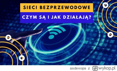 asdevops - Sieci bezprzewodowe, znane również jako sieci Wi-Fi (Wireless Fidelity), u...