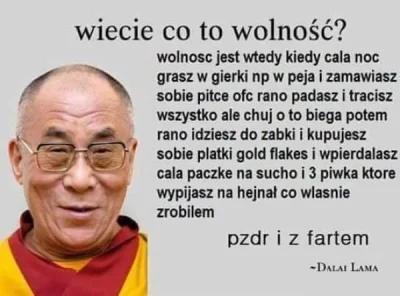 Lolenson1888 - @ROTTE_N: Przecież już nawet Dalajlama o tym nauczał