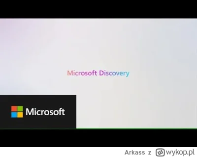 Arkass - Z konferencji Microsoftu, to zabrakło wspomnienia o Microsoft Discovery:
Naj...