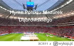 XCR11 - Czy na Stadionie Narodowym zostanie odegrany Mazurek Dąbrowskiego na rozpoczę...
