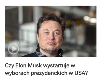 L3stko - Media są coraz głupsze. Po co pisać takie artykuły? Musk nie może kandydować...