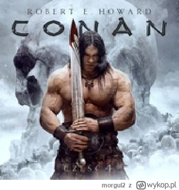 morgul2 - 442 + 1 = 443

Tytuł: Conan Barbarzyńca: Skarby Gwahlura, Za czarną rzeką, ...