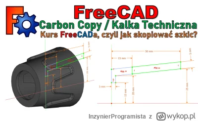 InzynierProgramista - FreeCAD - Carbon Copy / Kalka Techniczna - jak skopiować szkic?...