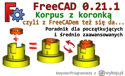 InzynierProgramista - FreeCAD też daje radę - prosty poradnik dla początkujących i śr...