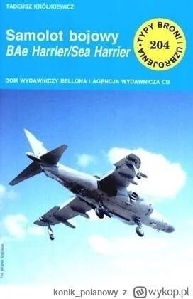 konik_polanowy - 565 + 1 = 566

Tytuł: Samolot bojowy BAe Harrier/Sea Harrier
Autor: ...