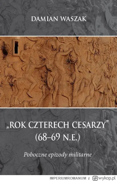 IMPERIUMROMANUM - Recenzja: „Rok czterech cesarzy (68-69 n.e.). Poboczne epizody mili...