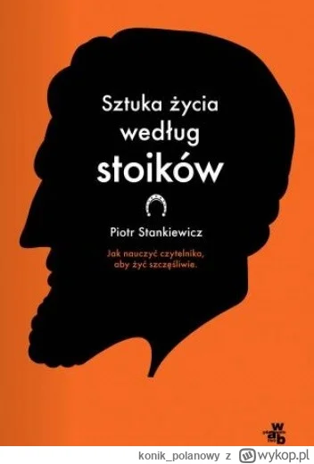 konik_polanowy - 44 + 1 = 45

Tytuł: Sztuka życia według stoików
Autor: Piotr Stankie...