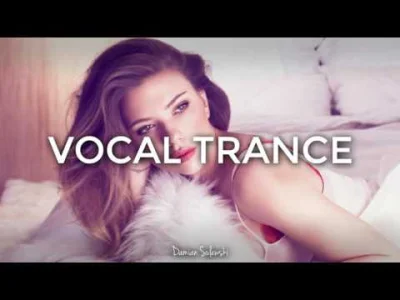 damiansulewski - ♫ Amazing Emotional Vocal Trance Mix 2017 ♫ | 54
Mam dla Was nowy m...