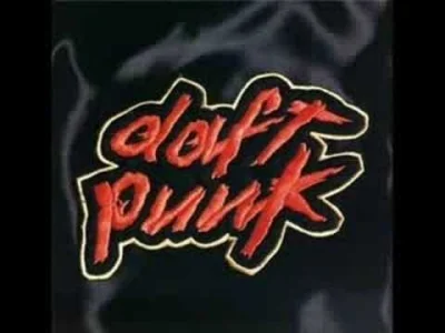 d.....k - A zrobię sobie tripa po dyskografii #daftpunk , starzy Dafci szczypią ostro...