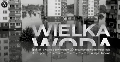 MiejscaWeWroclawiu - Spektakl „Wielka Woda” Teatr Ad Spectatores to przygotowana prze...