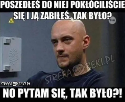 d.....n - @Tical25: Widzę, że agresja skoczyła , pewnie tak jak wtedy z tą panną? Czy...