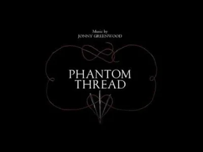 Istvan_Szentmichalyi97 - Jonny Greenwood - Phantom Thread

#muzyka #szentmuzak #jonny...