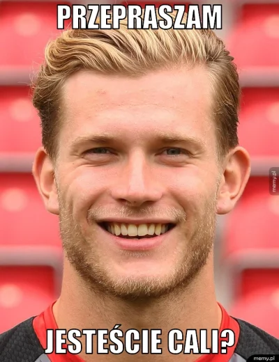 melonnyk - Było?
#heheszki #lfc #pilkanozna #karius