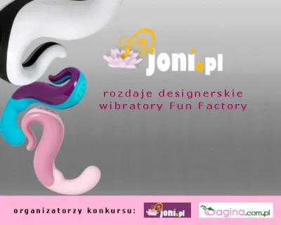 joni - #konkurs: razem z wagina rozdajemy #wibratory Fun Factory. Szczegóły konkursu:...
