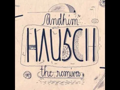 dwakotykastrowane - Andhim - Hausch (｡◕‿‿◕｡)

#muzyka #muzykaelektroniczna #mirkoelek...