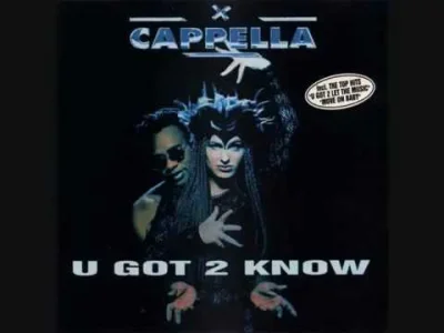 yaah - #eurodance

Cappella - U Got 2 Know