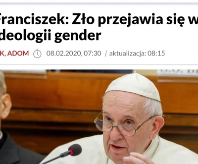 g.....s - Proste. Nawet papież widzi, że gender to stek bzdur dla matołków, którzy pu...