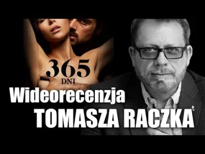 karolina9090 - Polecam recenzję Tomasza Raczka filmu "365dni".Pan Tomek jak zawykle n...