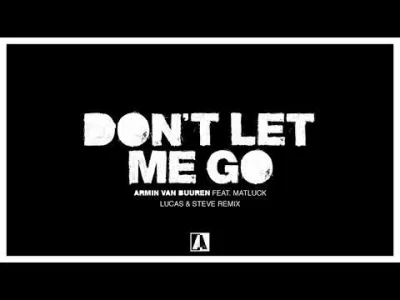 R.....a - Armin van Buuren feat. Matluck - Don't Let Me Go (Lucas & Steve Remix)
#mu...