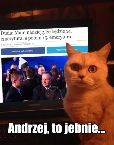 rzep - Andrzej Duda już obiecuje 15-stą emeryturę. 

Jak tam wasze portfele? Nasmar...