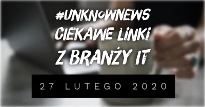imlmpe - ◢ #unknownews ◣

 Nowy przegląd ciekawych linków z branży IT już jest! - za...