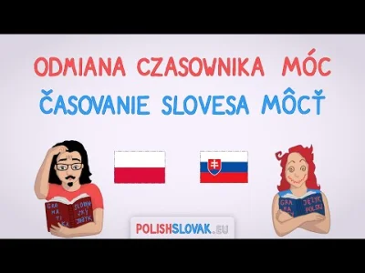 PolishSlovak - Polski czasownik móc i słowacki czasownik môcť mają to samo znaczenie,...