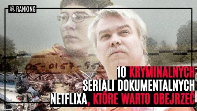 popkulturysci - 10 kryminalnych seriali dokumentalnych Netflixa, które warto obejrzeć...