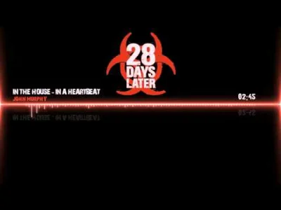 Davidian - "28 Days Later" Soundtrack - In The House, In A Heartbeat by John Murphy
...