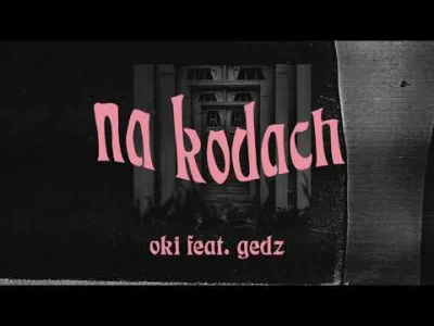 QuaLiTy132 - OKI feat. GEDZ - Na Kodach

SPOILER