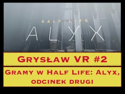 SynuZMagazynu - Ryszard robił gameplay z #halflife #alyx i do tego jak na tłumacza gi...