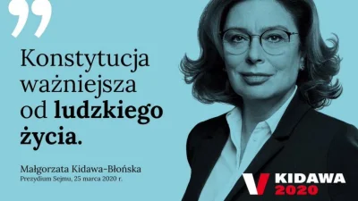 kawuel - > Konstytucja ważniejsza od ludzkiego życia.

Małgorzata Kidawa Błońska ( ...