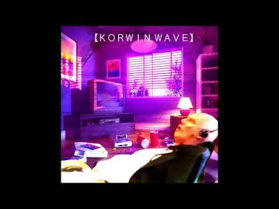 kuba_core - #korwin #chillout #synthwave #vaporwave