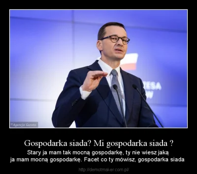 h.....s - gospodarka siada mi gospodarka siada stary ja mam tak mocną gospodarkę ty n...