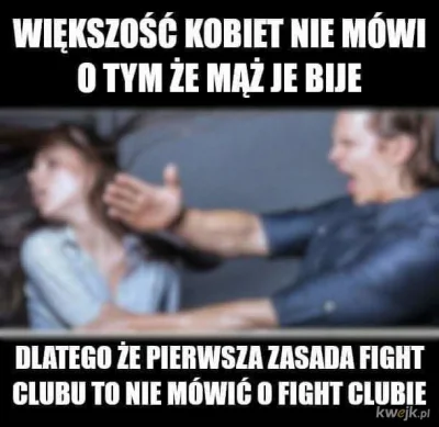 bartja - > Pamiętamy że biłeś żonę

@inzynier_robert: złamała zasady Fight Clubu, t...