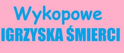 A.....i - ..::8 WYKOPOWE IGRZYSKA ŚMIERCI::..
Link do wpisu z szóstą edycją Igrzysk ...