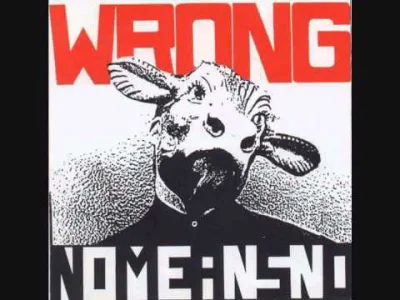 Ponczka - #muzyka #rock #punk 
NoMeansNo - Wrong
