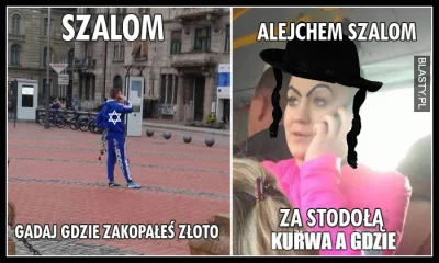 xardas060 - #heheszki
#humorobrazkowy 
#memy 
#zydzi
#zloto