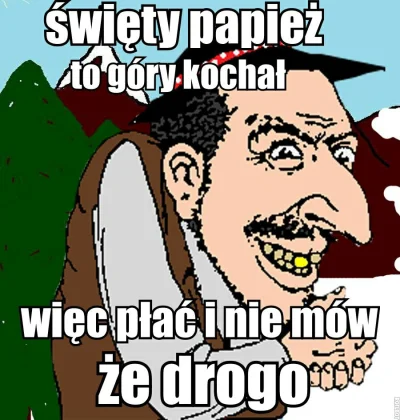 Bruno_Banani - Ale bym sobie pochodził po górach. Nawet bym zapłacił jakiemuś g0ralow...