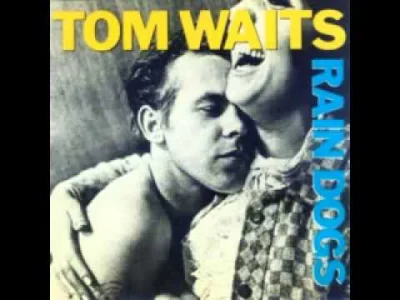 uncomfortably_numb - Tom Waits - Rain Dogs
#muzyka #numbrekomenduje