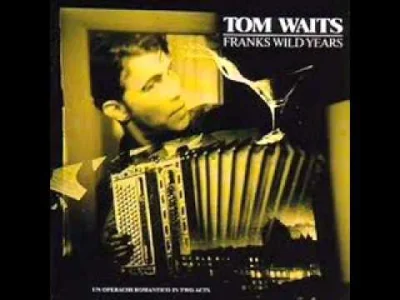 widzialemjuzwszystko - Tom Waits - Hang On St. Cristopher

"The rhythm is pounding ...