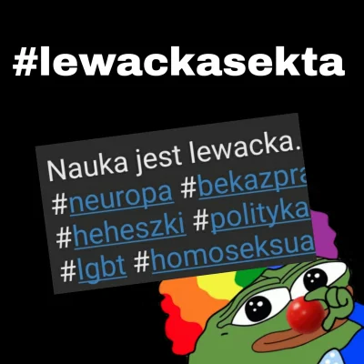 C.....u - Proponuję stworzyć i uskuteczniać tag #lewackasekta, żeby stygmatyzować szu...