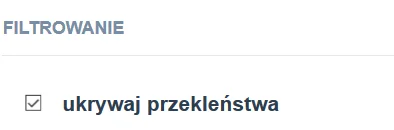 b.....a - @takJakLubimy: Dalej zastanawiam się po co jest opcja cenzurowania przekleń...