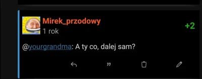 Mirek_przodowy - @yourgrandma: A daj pan spokój...